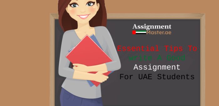 Essential Tips to write a Good Assignment for UAE Students