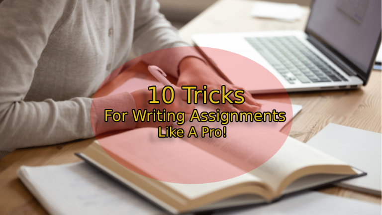 10 Tricks For Writing Assignments Like A Pro!