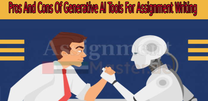 Pros And Cons Of Generative AI Tools For Assignment Writing
