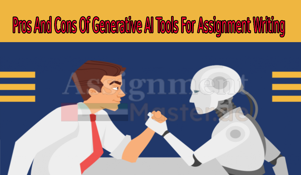 Pros And Cons Of Generative AI Tools For Assignment Writing